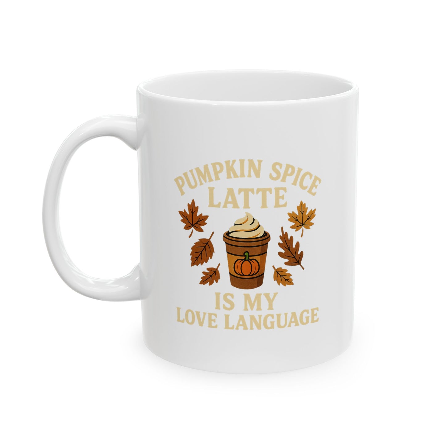 Pumpkin Spice Latte Ceramic Mug, Fall Coffee Cup, Autumn Drinkware, Quote Mug Gift, Coffee Lover's Mug