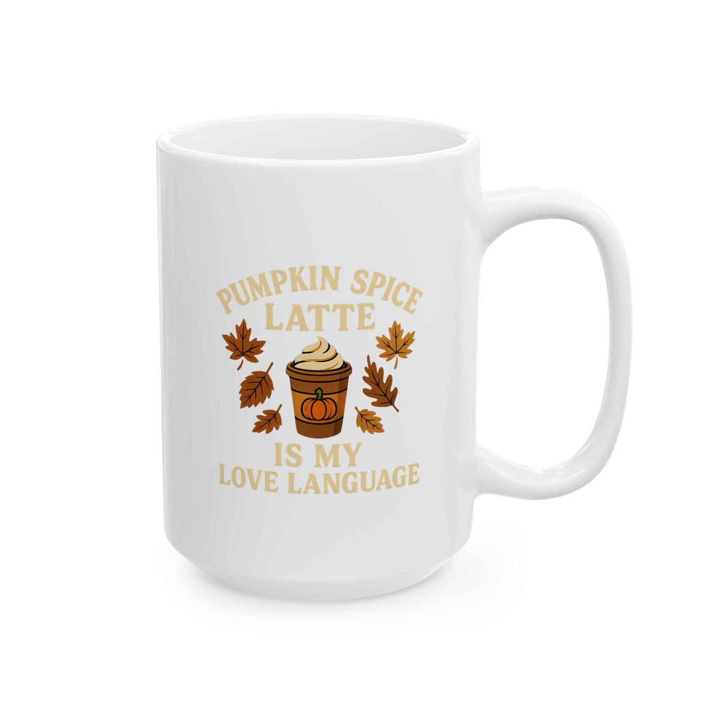Pumpkin Spice Latte Ceramic Mug, Fall Coffee Cup, Autumn Drinkware, Quote Mug Gift, Coffee Lover's Mug
