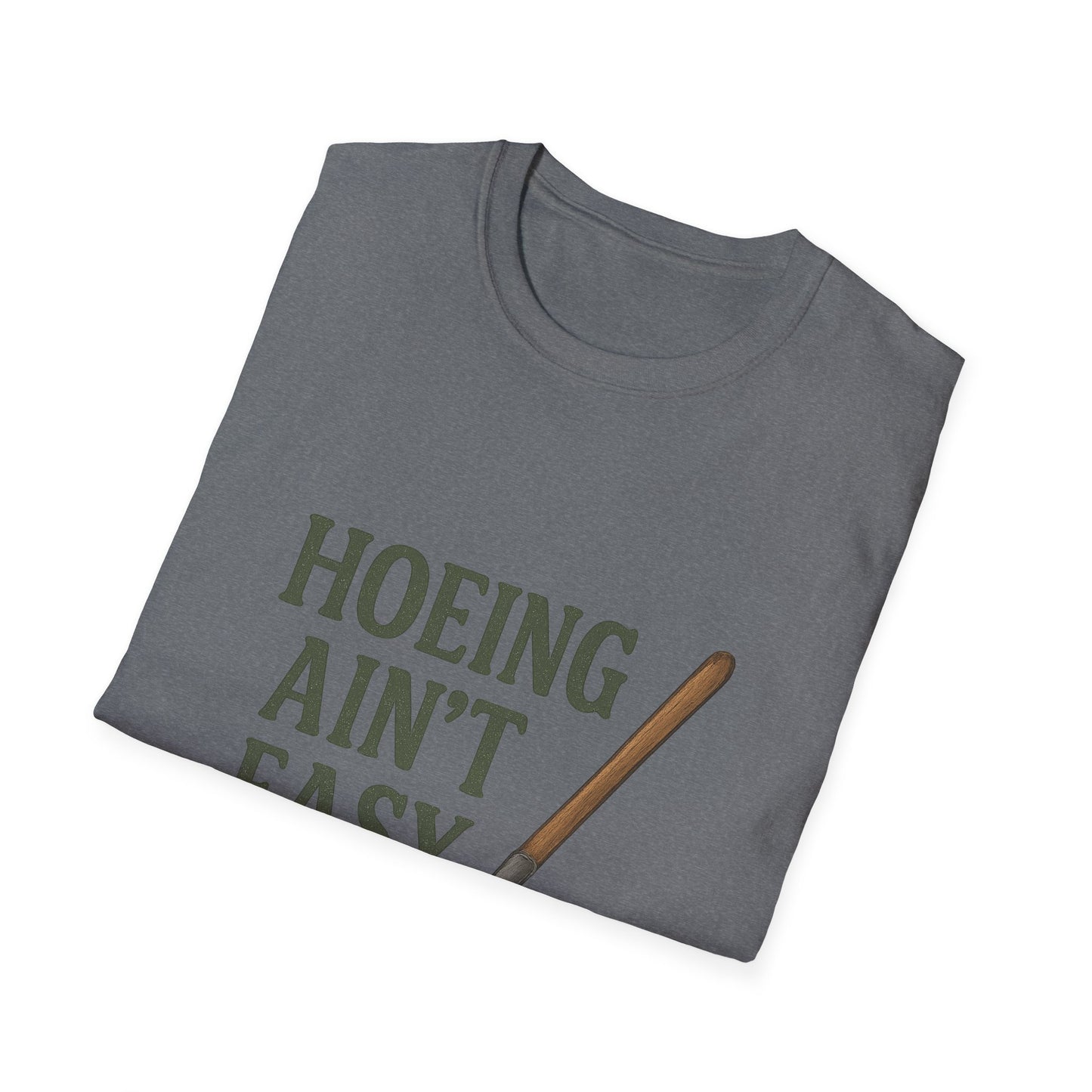 Hoeing Ain't Easy T-Shirt, Gift for Gardeners, Unisex Tee for Plant Lovers, Casual Everyday Wear, Outdoor Apparel
