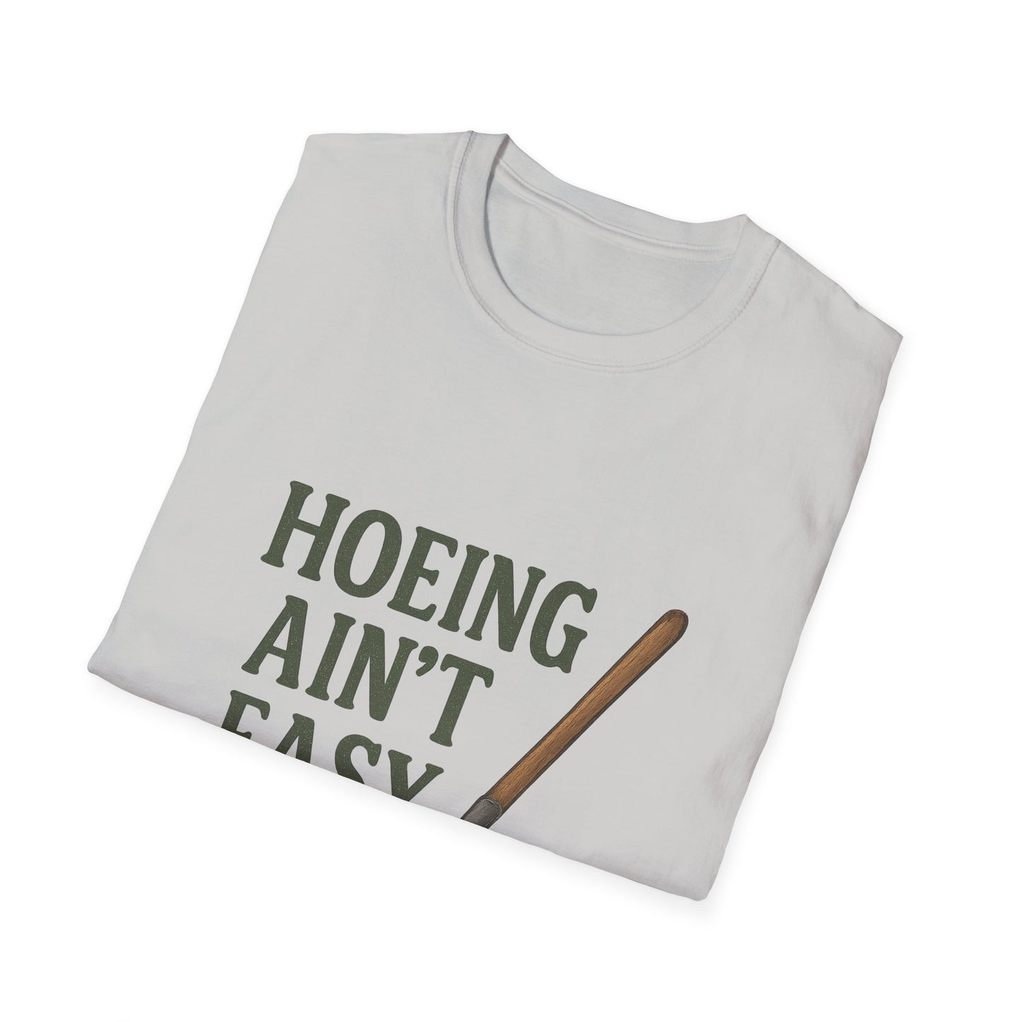 Hoeing Ain't Easy T-Shirt, Gift for Gardeners, Unisex Tee for Plant Lovers, Casual Everyday Wear, Outdoor Apparel