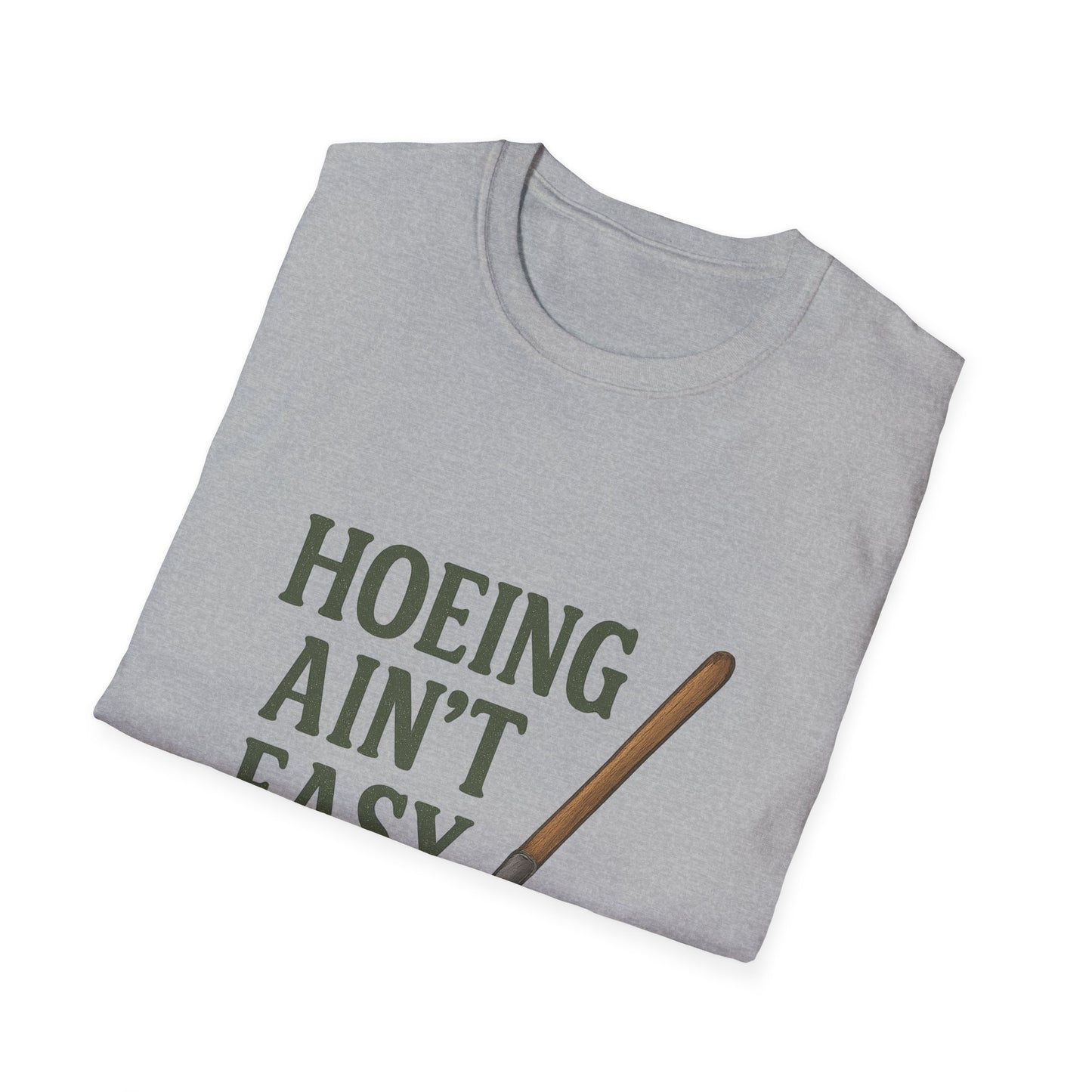 Hoeing Ain't Easy T-Shirt, Gift for Gardeners, Unisex Tee for Plant Lovers, Casual Everyday Wear, Outdoor Apparel